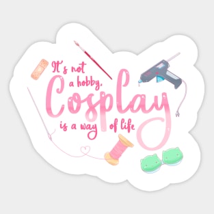 Cosplay is a Way of Life Sticker